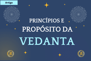 Princípios e Propósitos da Vedanta